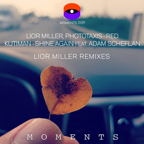 Phototaxis, Lior Miller, Kutiman feat. Adam Scheflan - Red   Shine Again (Lior Miller Remixes) [MOMENTS009]